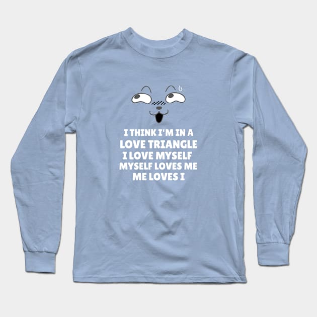 I'm In A Love Triangle Long Sleeve T-Shirt by BlueCloverTrends